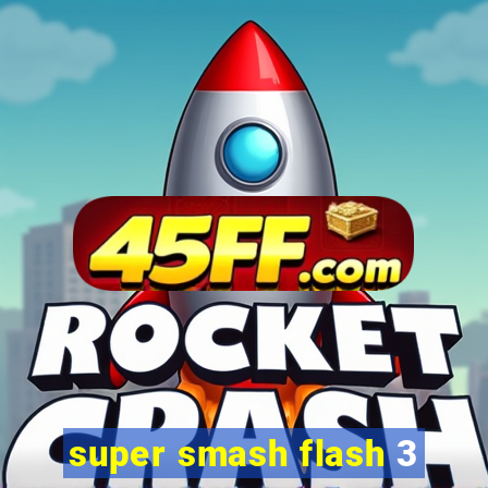 super smash flash 3